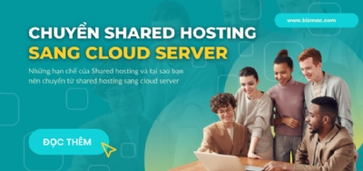 Liệu doanh nghiệp có nên chuyển từ Shared hosting sang Cloud Server