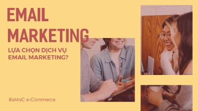 Những điều cần biết khi lựa chọn dịch vụ Email Marketing