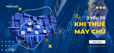 Bỏ túi 3 yếu tố cần lưu ý khi thuê Server