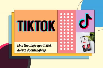 Tiktok - nền tảng mạng xã hội mà doanh nghiệp không nên bỏ qua