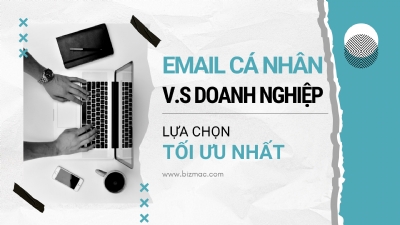 Email doanh nghiệp và email cá nhân: đâu là lựa chọn tối ưu cho doanh nghiệp?