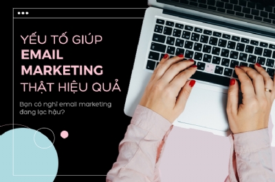 Đâu là yếu tố giúp chiến dịch Email Marketing thành công