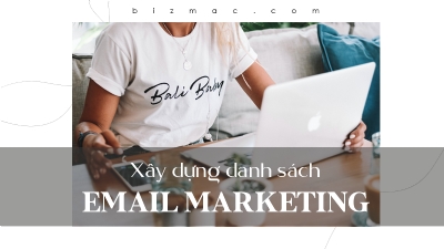 Cách xây dựng danh sách email khách hàng hiệu quả