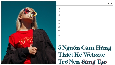 5 nguồn cảm hứng giúp việc thiết kế website trở nên sáng tạo
