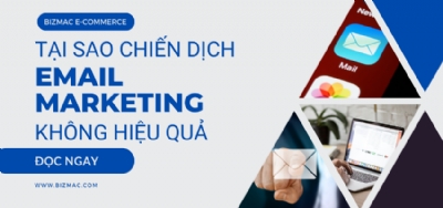 Tổng hợp những nguyên nhân phổ biến khiến chiến dịch Email Marketing không hiệu quả
