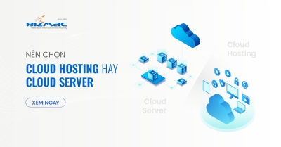 Cloud Hosting và Cloud Server - Giải pháp nào phù hợp cho doanh nghiệp của bạn?